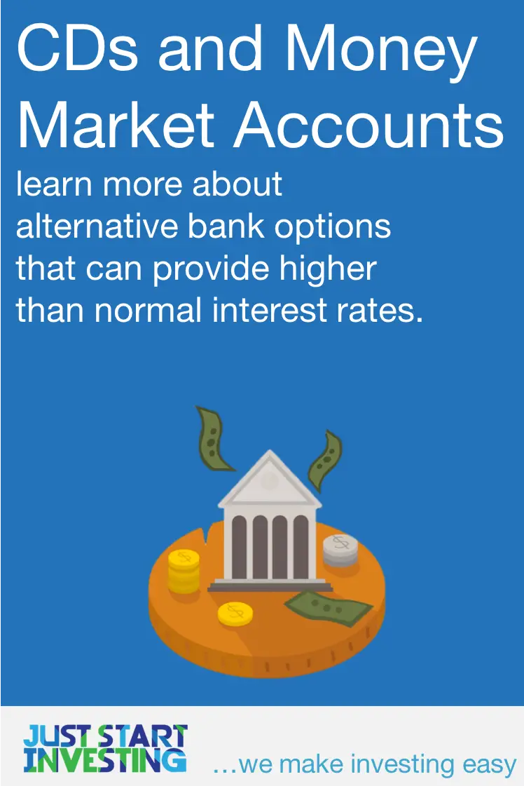 CDs and Money Market Accounts - Just Start Investing