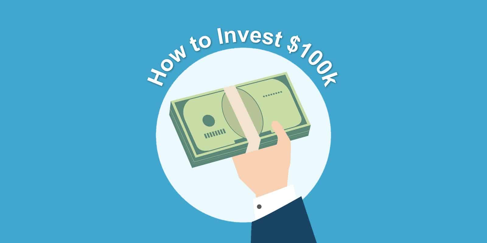 How to Invest 100k the Smart Way Just Start Investing