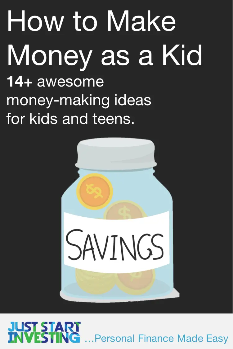 How to Make Money as a Kid: 14+ Awesome Ideas - Just Start Investing