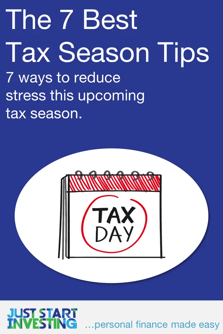 Tax Season Tips: 7 Ways to Reduce Stress - Just Start Investing