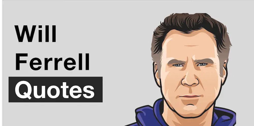 Will Ferrell Net Worth (3 Lessons from his Path to Wealth) 2 Will Ferrell Quotes