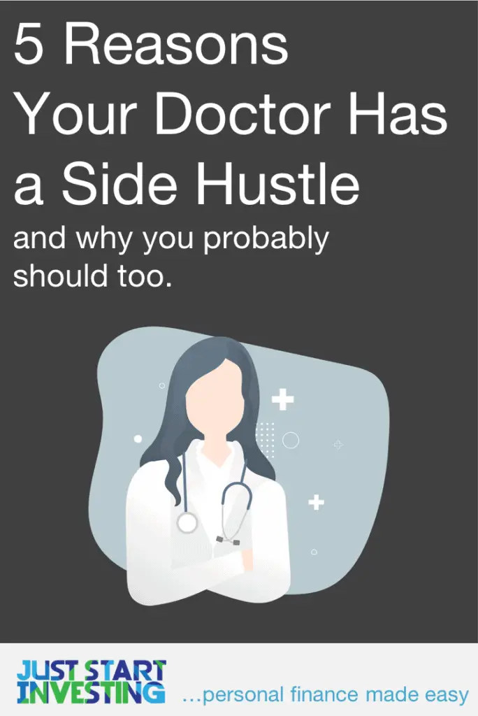 5 Good Reasons Your Doctor Has a Side Hustle 1 Doctor Side Hustle - Pinterest