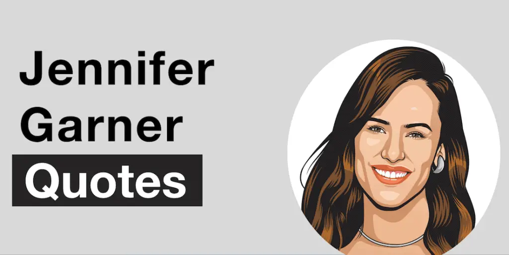 Jennifer Garner Net Worth: 3 Lessons from Her Path to Wealth 2 Jennifer Garner Quotes