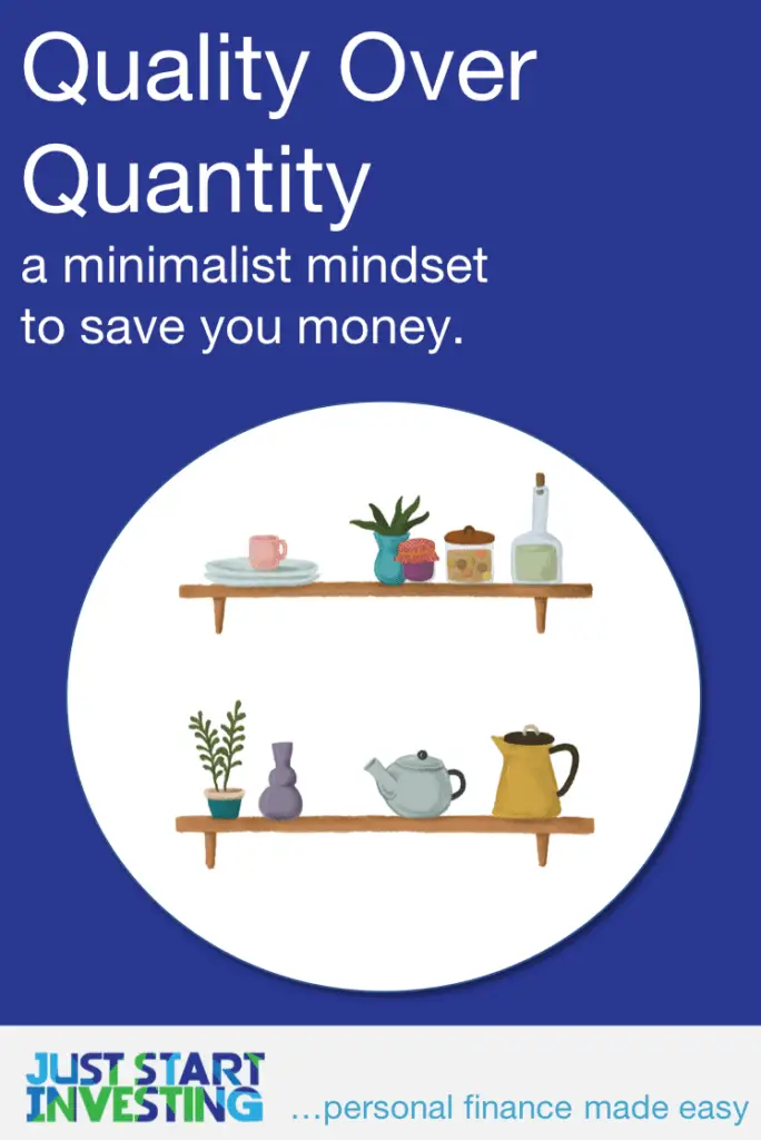 Quality Over Quantity: A Minimalist Mindset to Save Money 2 Quality Over Quantity - Pinterest