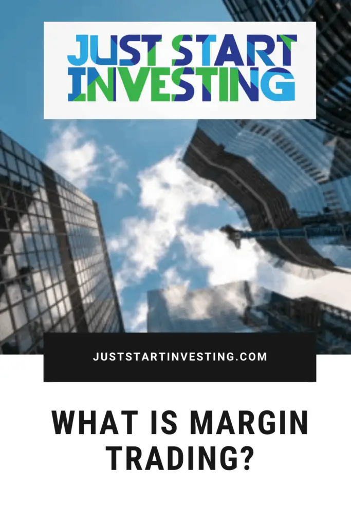 What is Margin Trading: A Beginners Guide 2 juststartinvesting.com