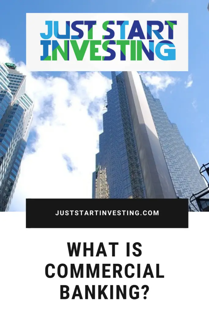 What Is Commercial Banking? 2 juststartinvesting.com