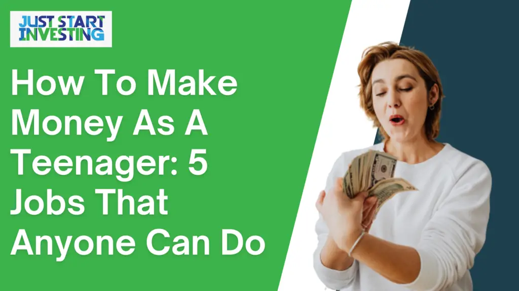 How To Make Money As A Teenager: 5 Jobs That Anyone Can Do