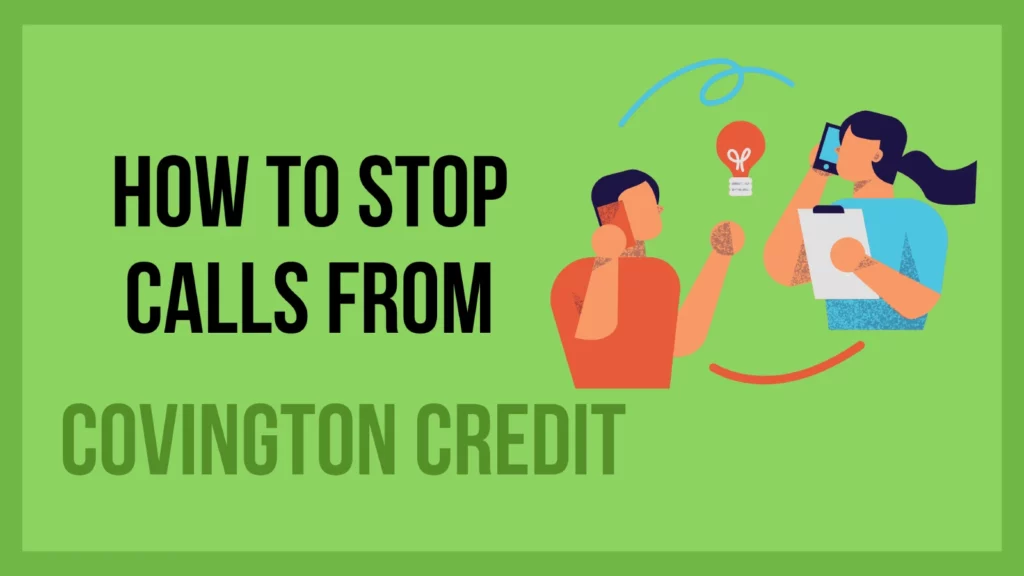 How To Stop Calls From Covington Credit? 2 stop calls from covington credit