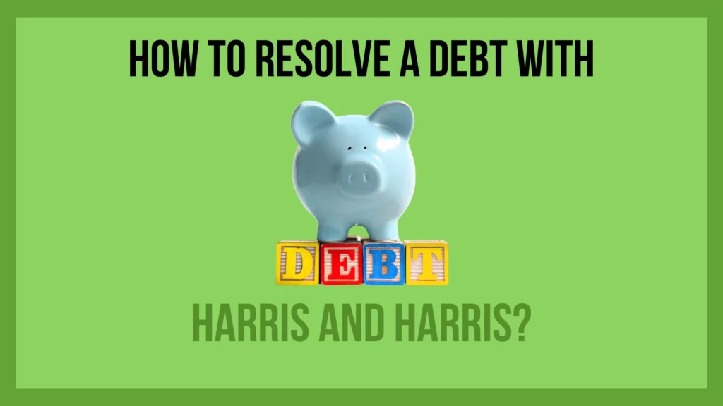 how to resolve debt with Harris and Harris