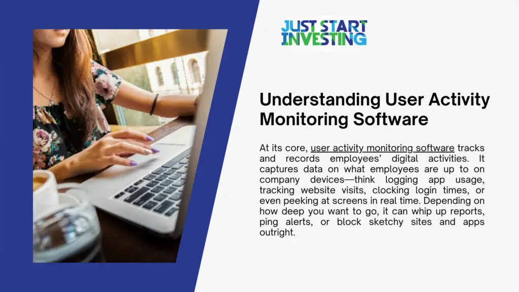 Is User Activity Monitoring Software a Smart Investment for Businesses? 1 understanding user activity monitoring software