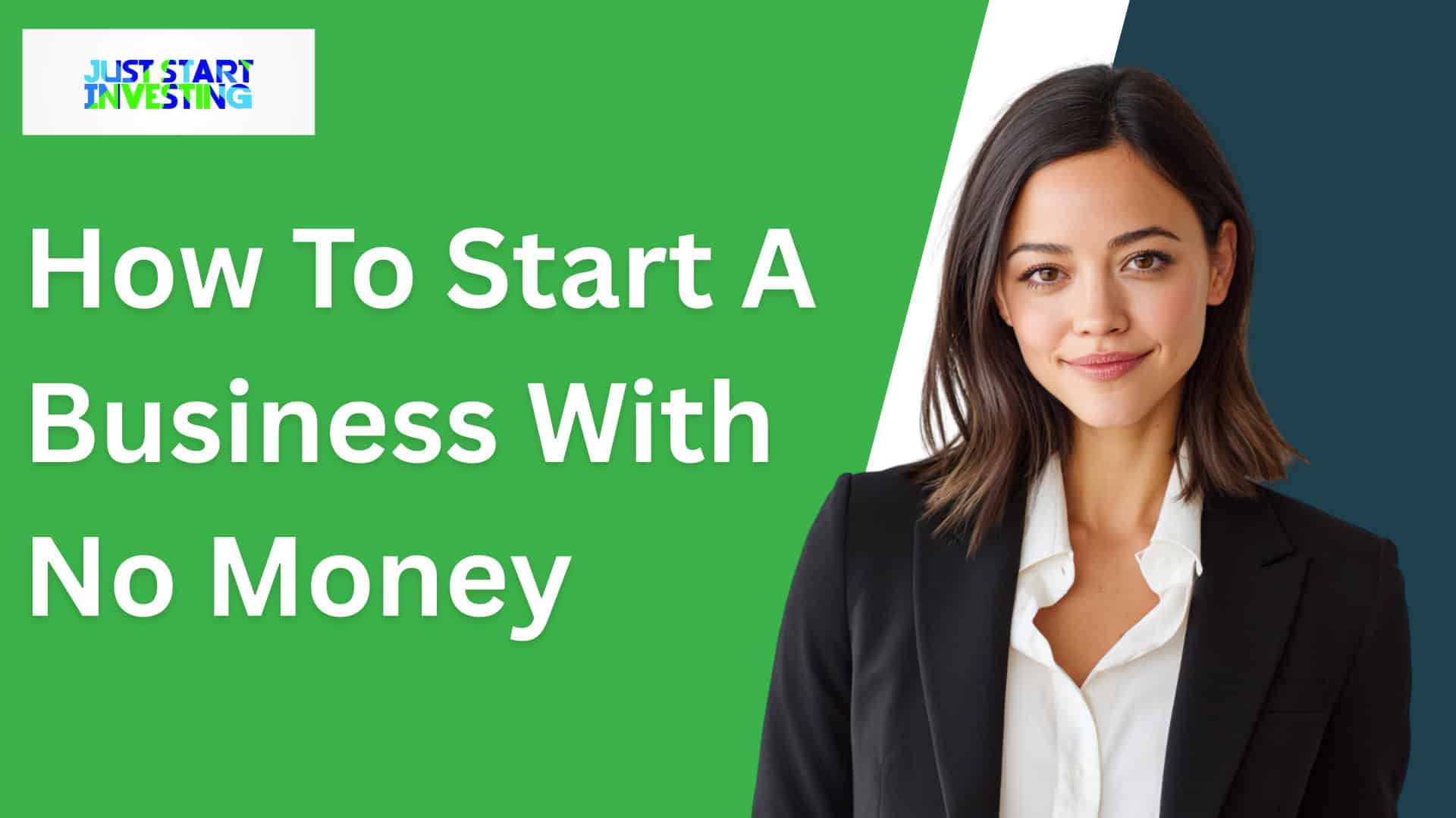 How To Start A Business With No Money - Just Start Investing