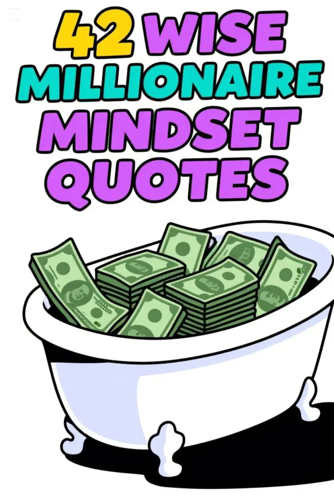 42 Wise Millionaire Mindset Quotes 1 Millionaire Mindset Quotes Graphic