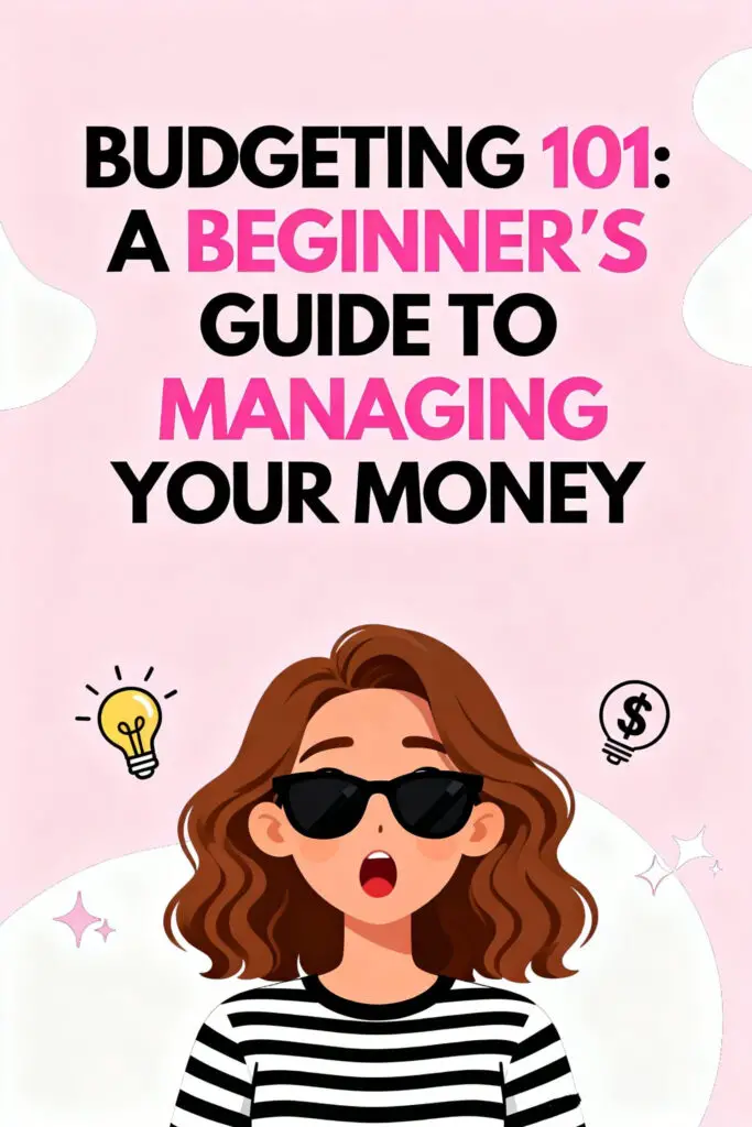 Budgeting 101: A Beginner’s Guide to Managing Your Money Graphic