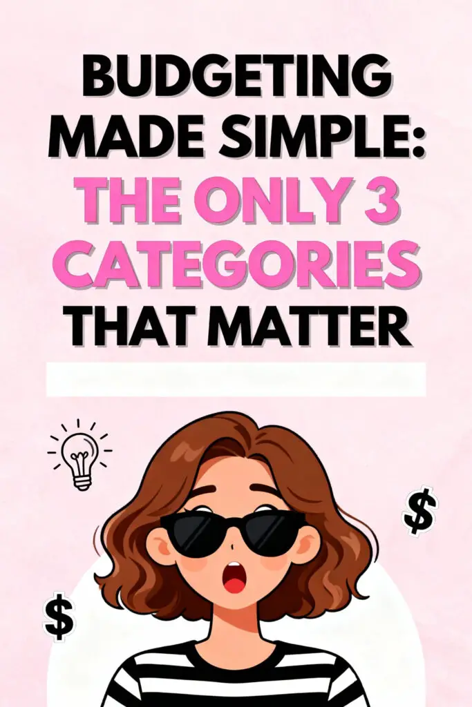 Budgeting Made Simple: The Only 3 Categories That Matter