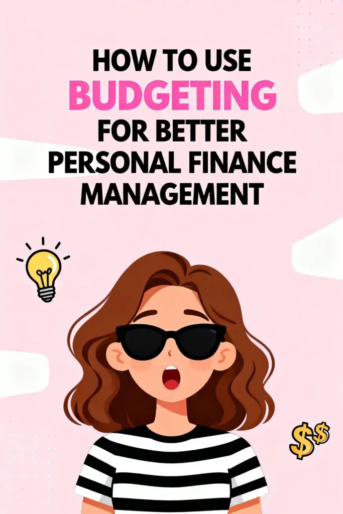 How to Use Budgeting for Better Personal Finance Management