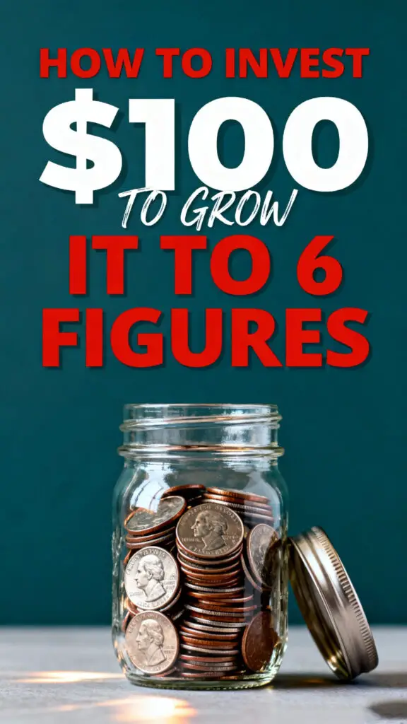 How To Invest $100 To Grow It To 6 Figures