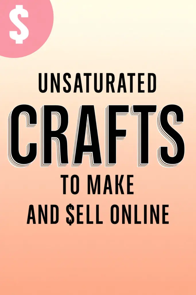 Unsaturated Crafts to Make and Sell Online