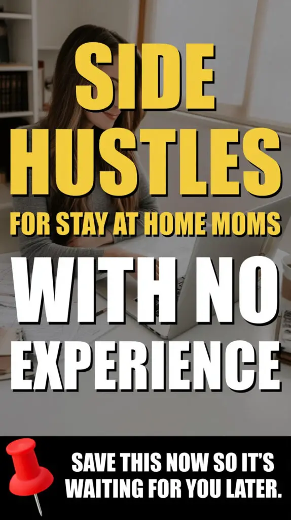 Side Hustle Ideas For Stay At Home Moms 