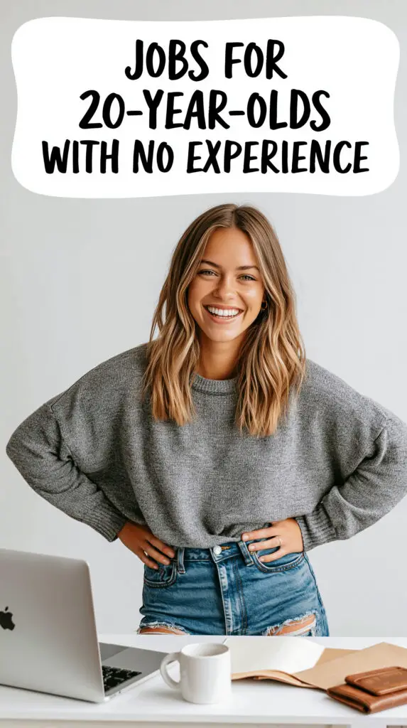Jobs for 20-Year-Olds With No Experience 1 Jobs for 20-Year-Olds With No Experience