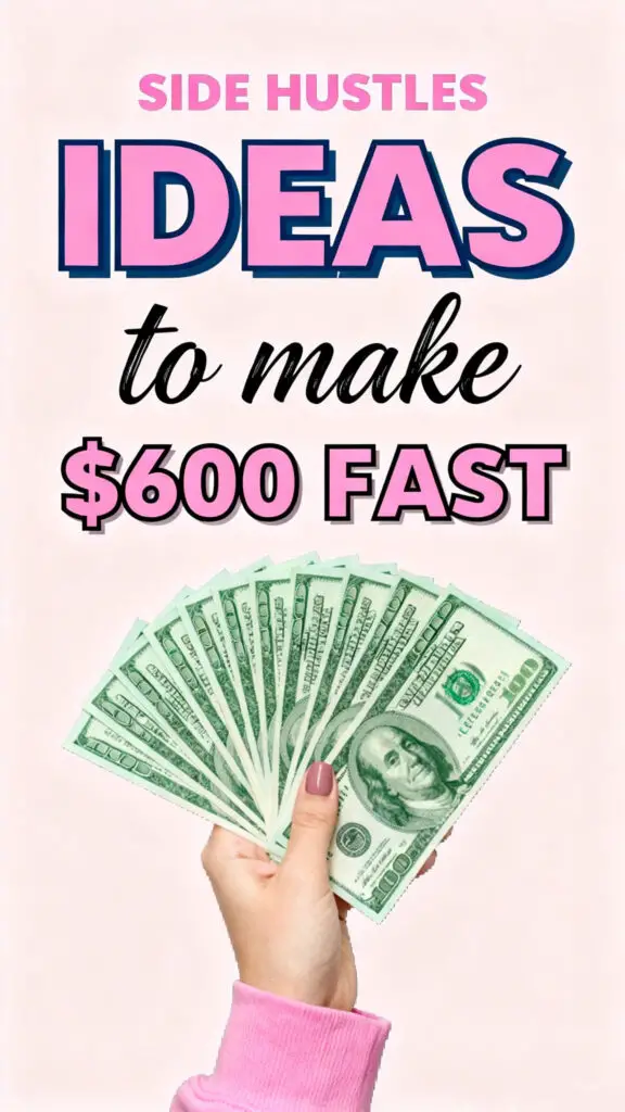 Side Hustles to Make $600 Fast 1 Side Hustles to Make $600 Fast