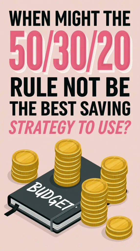 When Might The 50/30/20 Rule Not Be The Best Saving Strategy To Use? 